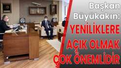 Başkan Büyükakın, ''Yeniliklere açık olmanız çok önemlidir''