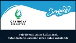 Belediyenin adını kullanarak vatandaşların evlerine giren şahıs yakalandı