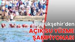 Büyükşehir’den Açık Su Yüzme Şampiyonası