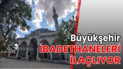 Büyükşehir ibadethaneleri ilaçlıyor