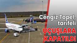 Cengiz Topel, tarifeli uçuşlara kapatıldı