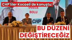 CHP'liler Kocaeli'de konuştu: Bu düzeni değiştireceğiz