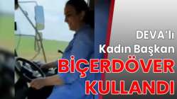 DEVA’lı Kadın Başkan, Biçerdöver kullandı.