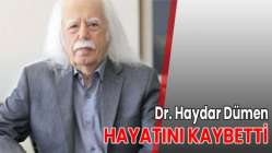 Dr. Haydar Dümen hayatını kaybetti