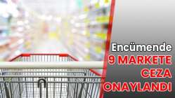 Encümende 9 markete ceza onaylandı