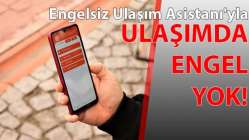 Engelsiz Ulaşım Asistanı'yla ulaşımda engel yok