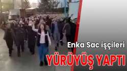 Enka Sac işçileri yürüyüş yaptı