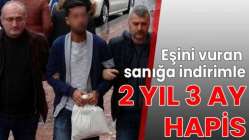 Eşini vuran sanığa indirimle 2 yıl 3 ay hapis