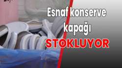 Esnaf kapak stokluyor