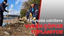 Fırtınada sahillere vuran çöpler toplanıyor