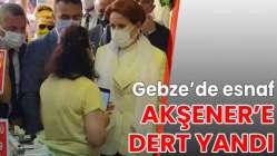 Gebze'de esnaf, Akşener'e dert yandı