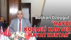 "Haydi Kocaeli kan ver hayat kurtar"