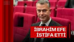 İbrahim Efe AK Parti’den İstifa Etti!
