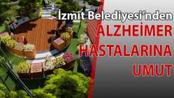 İzmit Belediyesi Alzheimer Yaşam Evi ile yaşlılara umut olacak