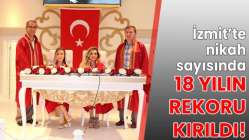 İzmit’te nikah sayısında 18 yılın rekoru kırıldı!