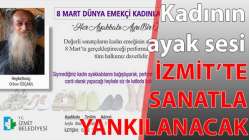 Kadının ayak sesi İzmit’te sanatla yankılanacak