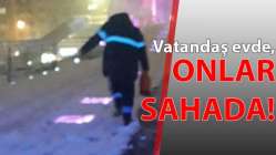 Kar yağdı onlar çalıştı