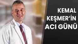 Kemal Keşmer'in acı günü