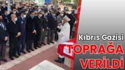 Kıbrıs Gazisi toprağa verildi