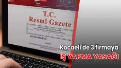 Kocaeli'de 3 firmaya iş yapma yasağı!