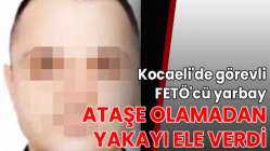 Kocaeli'de görevli FETÖ'cü yarbay, ataşe olamadan yakayı ele verdi