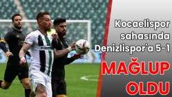 Kocaelispor sahasında Denizlispor'a 5-1 mağlup oldu