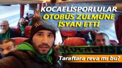 Kocaelisporlular otobüs zulmüne isyan etti