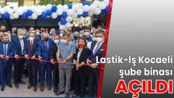 Lastik-İş Kocaeli şube binası açıldı
