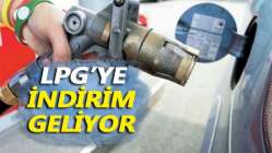 LPG'ye indirim geliyor