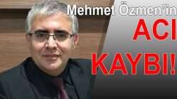 Mehmet Özmen'in acı kaybı