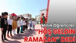 Minik Öğrenciler ‘Hoş geldin Ramazan’ Dedi