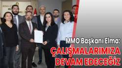 MMO Başkanı Elma: Çalışmalarımıza devam edeceğiz