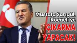 Mustafa Sarıgül, Kocaeli'ye çıkarma yapacak!