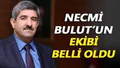 Necmi Bulut'un ekibi belli oldu