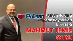 Polisan Holding İnsan Kaynakları Direktörü Mahmut Temiz oldu