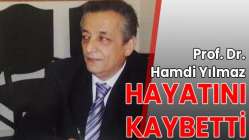 Prof. Dr. Hamdi Yılmaz hayatını kaybetti