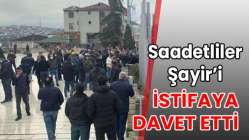 Saadetliler Şayir’i istifaya davet etti