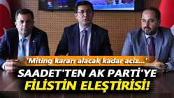 Saadet'ten AK Parti'ye Filistin eleştirisi: Miting kararı alacak kadar aciz...