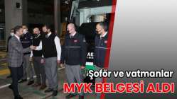 Şoför ve vatmanlar MYK belgesi aldı