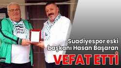 Suadiyespor eski başkanı Hasan Başaran vefat etti