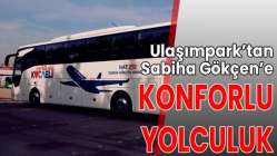 Ulaşımpark’tan Sabiha Gökçen’e konforlu yolculuk