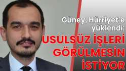 "Usulsüz işleri görülmesin istiyor"