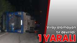 Virajı alamayan tır devrildi: 1 yaralı