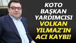 Volkan Yılmaz'ın acı kaybı!