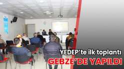 YEDEP’te ilk toplantı Gebze’de yapıldı