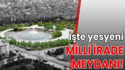 Yeni Milli İrade Meydanı tanıtıldı