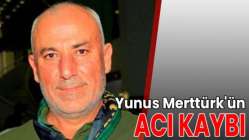 Yunus Merttürk'ün acı kaybı