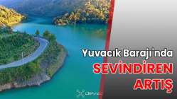 Yuvacık Barajı'nda sevindiren artış