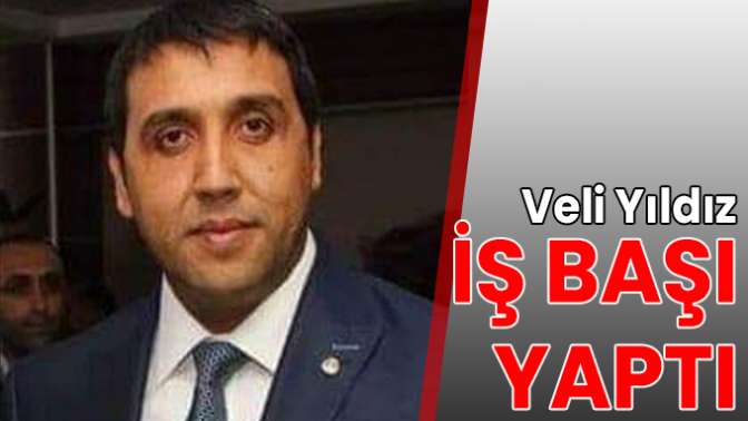 Veli Yıldız iş başı yaptı