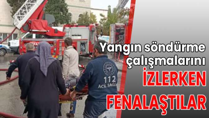 Yangın söndürme çalışmalarını izlerken fenalaştılar